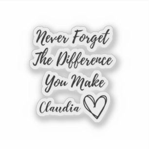 Sticker N'Oubliez Jamais La Différence Que Vous Faites Per