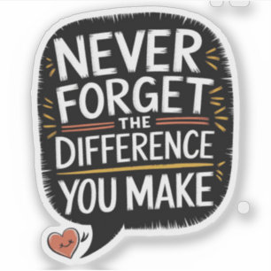 Sticker N'oubliez Jamais La Différence Que Vous Faites, Re
