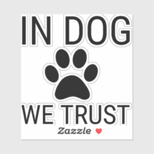 STICKER NOUS AVONS CONFIANCE EN CHIENS