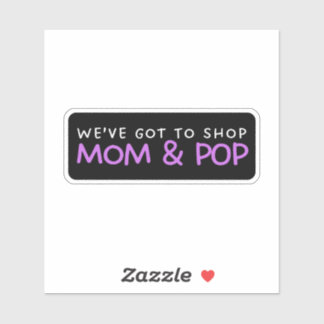 Sticker Nous devons acheter Maman & Pop - Support