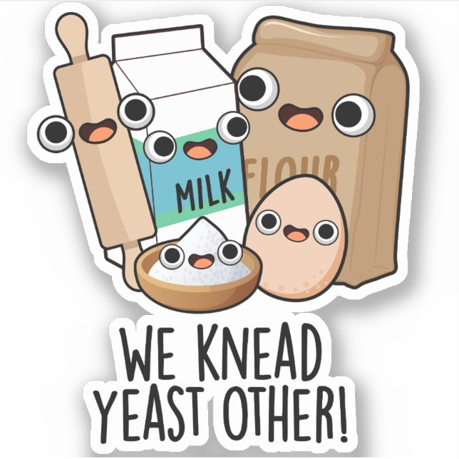 Sticker Nous Pétrissons De La Levure D'Autres Puns Drôle D (Devant)