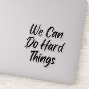 Sticker Nous Pouvons Faire Des Choses Dures Vinyl Decal
