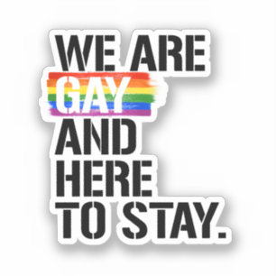 Sticker Nous sommes gays et ici pour rester