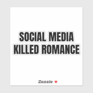Sticker Nouveaux médias sociaux ont tué la romance