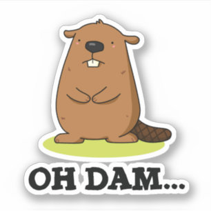 Sticker Oh Dam Funny Beaver Pun