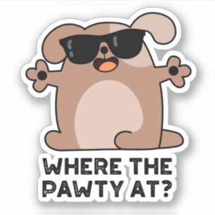 Sticker Où La Pawty À Funny Doggie Chien Pun