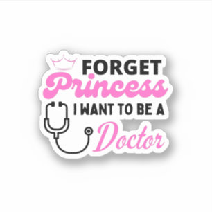 Sticker oubliez princesse je veux être médecin
