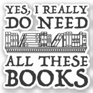 Sticker Oui, Il Me Faut Vraiment Tous Ces Livres