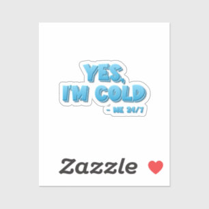 Sticker Oui, j’ai froid - Moi 24/7