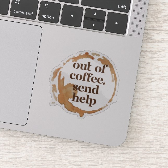 Sticker Out of Coffee Send Help Funny Caffeine Addict (Détail)