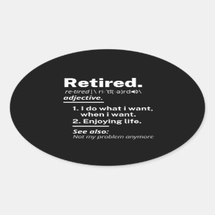 Sticker Ovale à la retraite. définition drôle de retraite