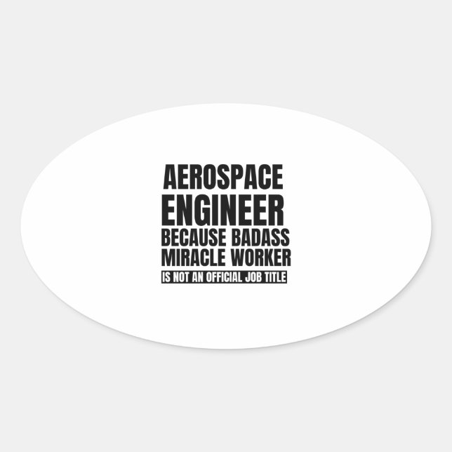 Sticker Ovale Aerospace engineer because bacause miracle worker  (Devant)