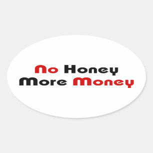 Sticker Ovale Aucun miel plus d'argent