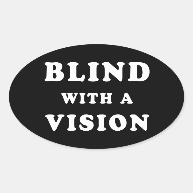 Sticker Ovale Aveugle avec une vision - Citation de sensibilisat (Devant)