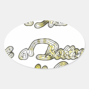 Sticker Ovale Bonne journée et une meilleure soirée Citation d'a