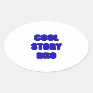 Sticker Ovale Cool Story Bro