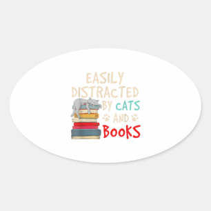 Sticker Ovale Easily Distracted by Cats and Books - Cat _ Book