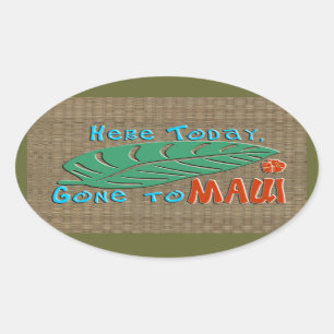 Sticker Ovale Ici aujourd'hui allé à Maui - Hawaïen drôle