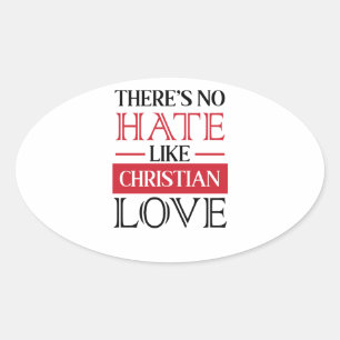 STICKER OVALE IL N'Y A PAS DE HAINE COMME L'AMOUR CHRÉTIEN,