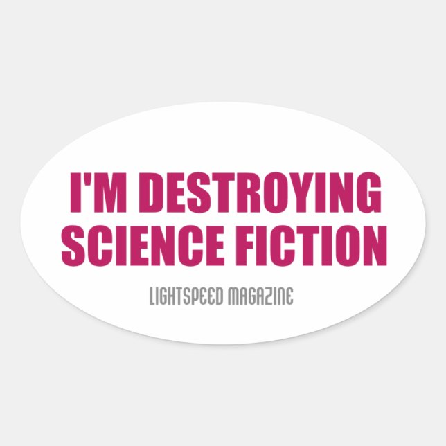 Sticker Ovale Je détruit l'autocollant Science Fiction (Devant)