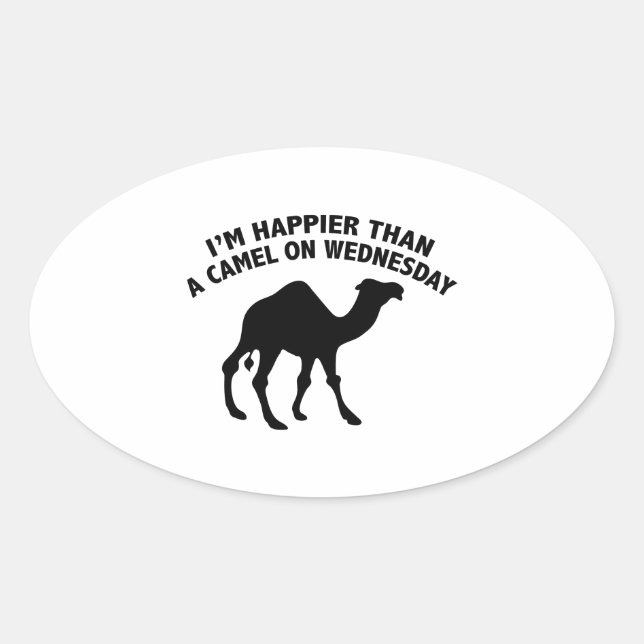 Sticker Ovale Je suis plus heureux qu'un chameau mercredi (Devant)