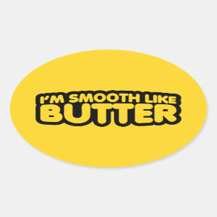 Sticker Ovale Je suis Smooth Like Butter