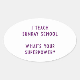 Sticker Ovale J'enseigne à école du dimanche ce qui est la votre