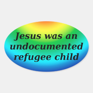 Sticker Ovale Jésus était un enfant réfugié sans papiers