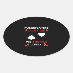 Sticker Ovale Les joueurs de poker amusants ne meurent pas nous
