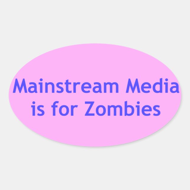 Sticker Ovale Les médias traditionnels sont pour les zombies (Devant)