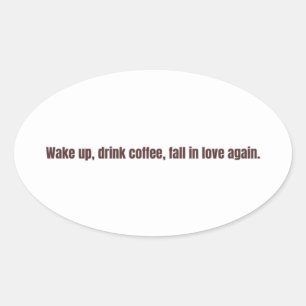 Sticker Ovale Mug à citation romantique sur le café – “Réveillez