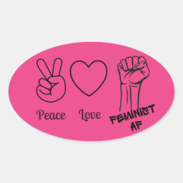 Sticker Ovale Paix, Amour, Feminist AF rose chaud