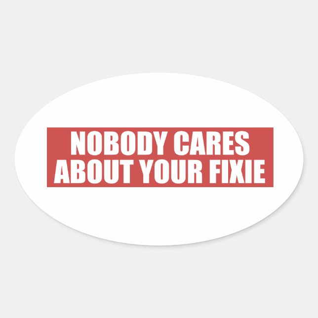 Sticker Ovale Personne Ne S'Intéresse À Votre Fixie (Devant)