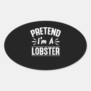 Sticker Ovale Prétendre que je suis un costume de homard Easy La