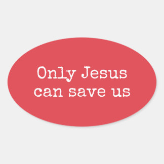 Sticker Ovale Seul Jésus peut nous sauver Chrétien Message Evang