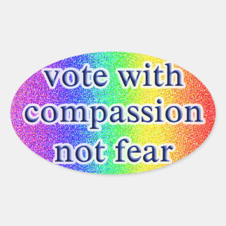 Sticker Ovale voter avec compassion, pas avec peur