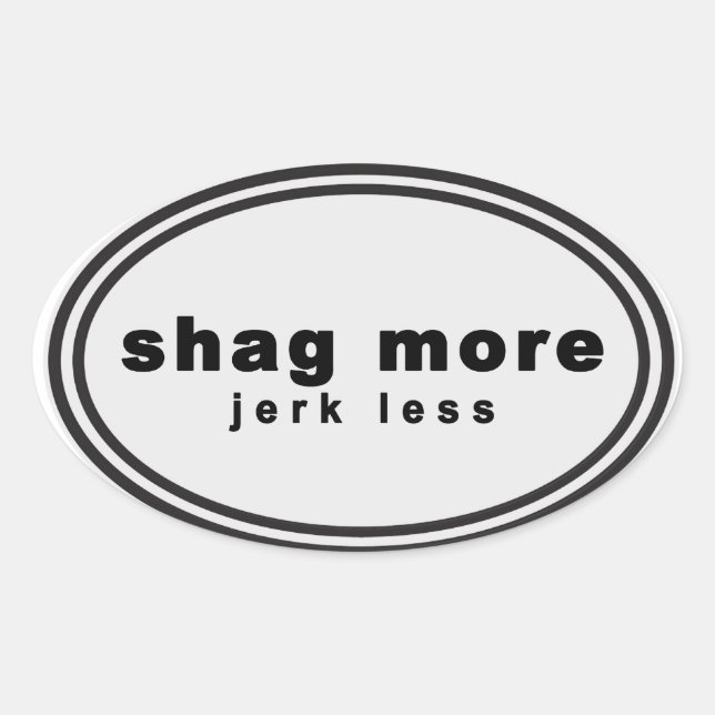 Sticker Ovale Wag Plus. Bark Less Parody - "shag more jerk less" (Devant)