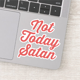 Sticker Pas aujourd'hui citation drôle de Satan