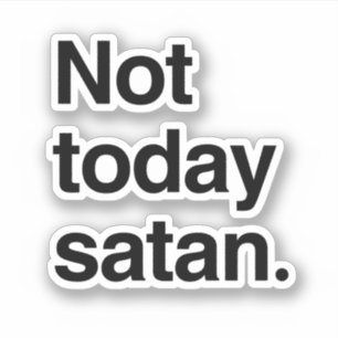 Sticker Pas aujourd'hui Satan