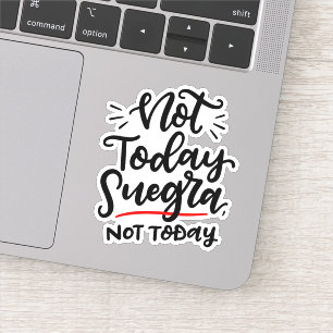 Sticker Pas Aujourd'Hui Suegra, Pas Aujourd'Hui — Spanglis