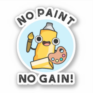 Sticker Pas de peinture Pas de gain Funky Peinture Pun
