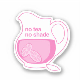 Sticker Pas de thé pas d'ombre pas de limonade rose
