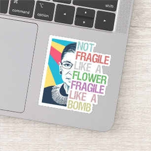 Sticker Pas fragile comme une fleur fragile comme une bomb