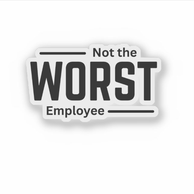 Sticker Pas le pire employé - Drôle Humour au travail (Devant)