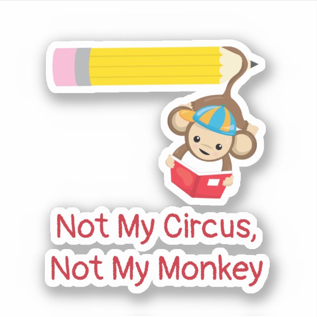 Sticker Pas mon cirque, pas mon singe coupé (Devant)