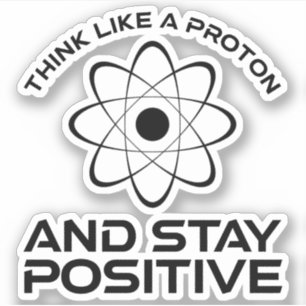Sticker Pensez À Un Proton Et Restez Positif