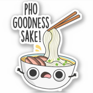 Sticker Pho Goodness Sake Funny Noodle Pun