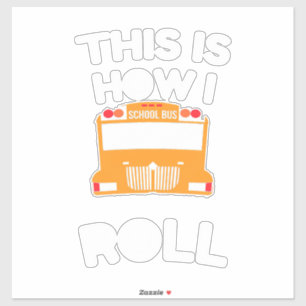 Sticker Pilote De Bus Scolaire Voici Comment Je Roule