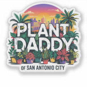 Sticker Plante Daddy San Antonio City Texas USA