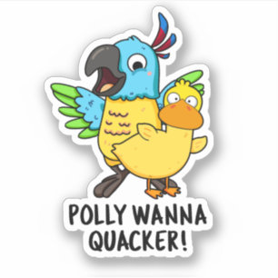 Sticker Polly Wanna Quacker Funny Animal Pun